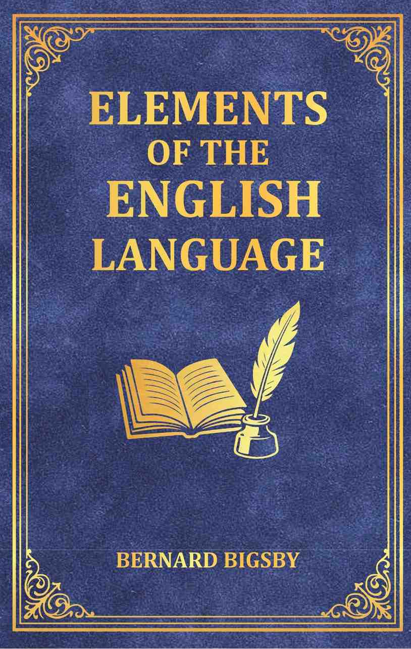 Elements of the English Language: An Introduction to the Study of Grammar and Composition for Common Schools - Gyan Books | Grab2Buy