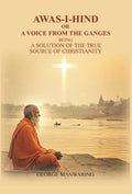 Awas-I-Hind; or A voice from the Ganges: being a solution of the true source of Christianity - Gyan Books | Grab2Buy