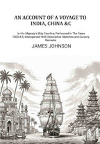 An Account of A Voyage to India, China &c.: In His Majesty's Ship Caroline, Performed In The Years 1803-4-5, Interspersed With Descriptive Sketches and Cursory Remarks - Gyan Books