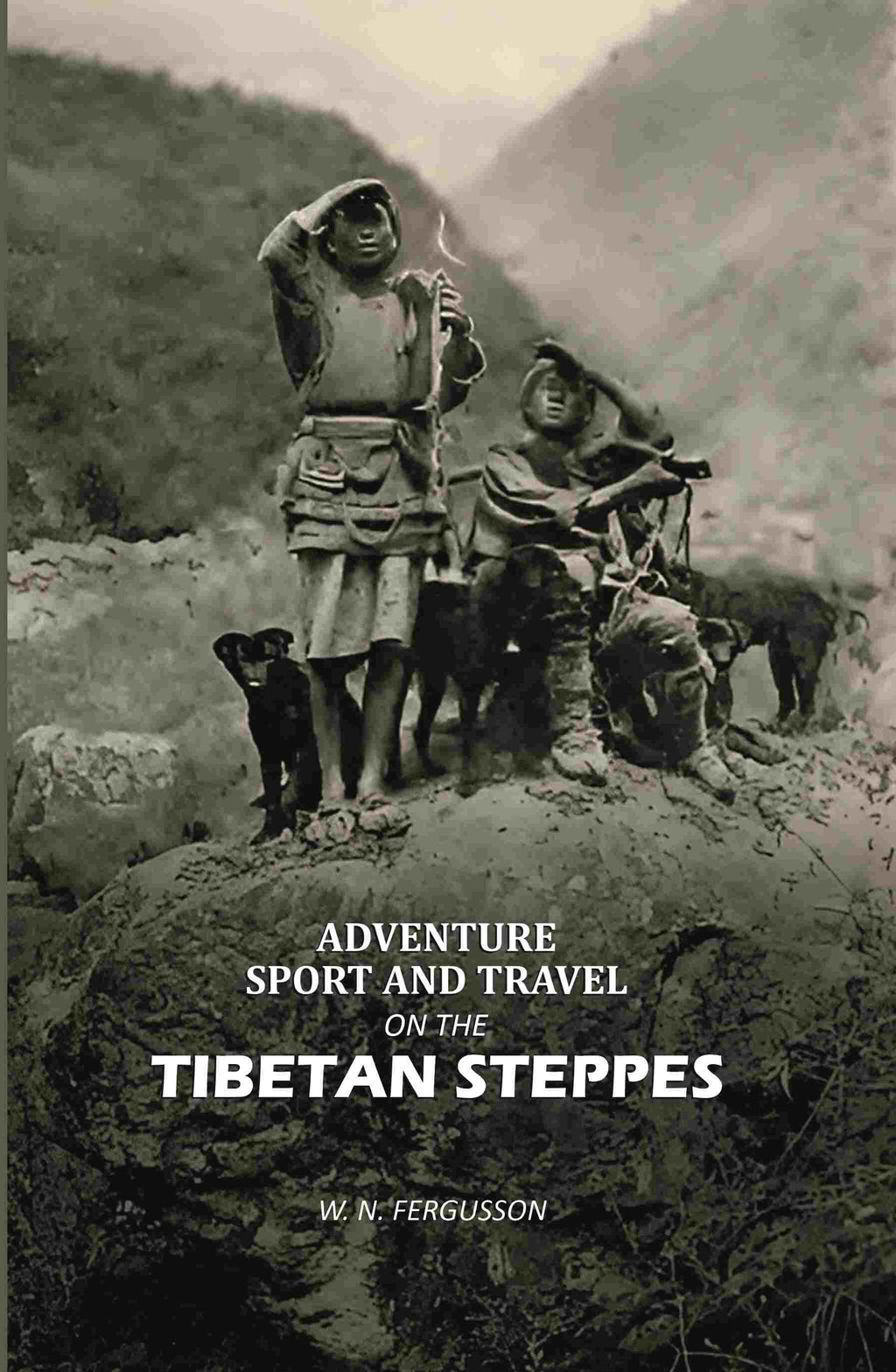 Adventure, Sport and Travel on the Tibetan Steppes - Gyan Books