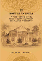 In Southern India: A Visit to Some of the Chief Mission Stations in the Madras Presidency - Gyan Books