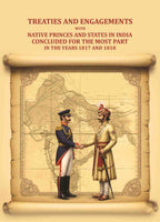 Treaties and engagements with native princes and states in India concluded for the most part in the years 1817 and 1818 - Gyan Books