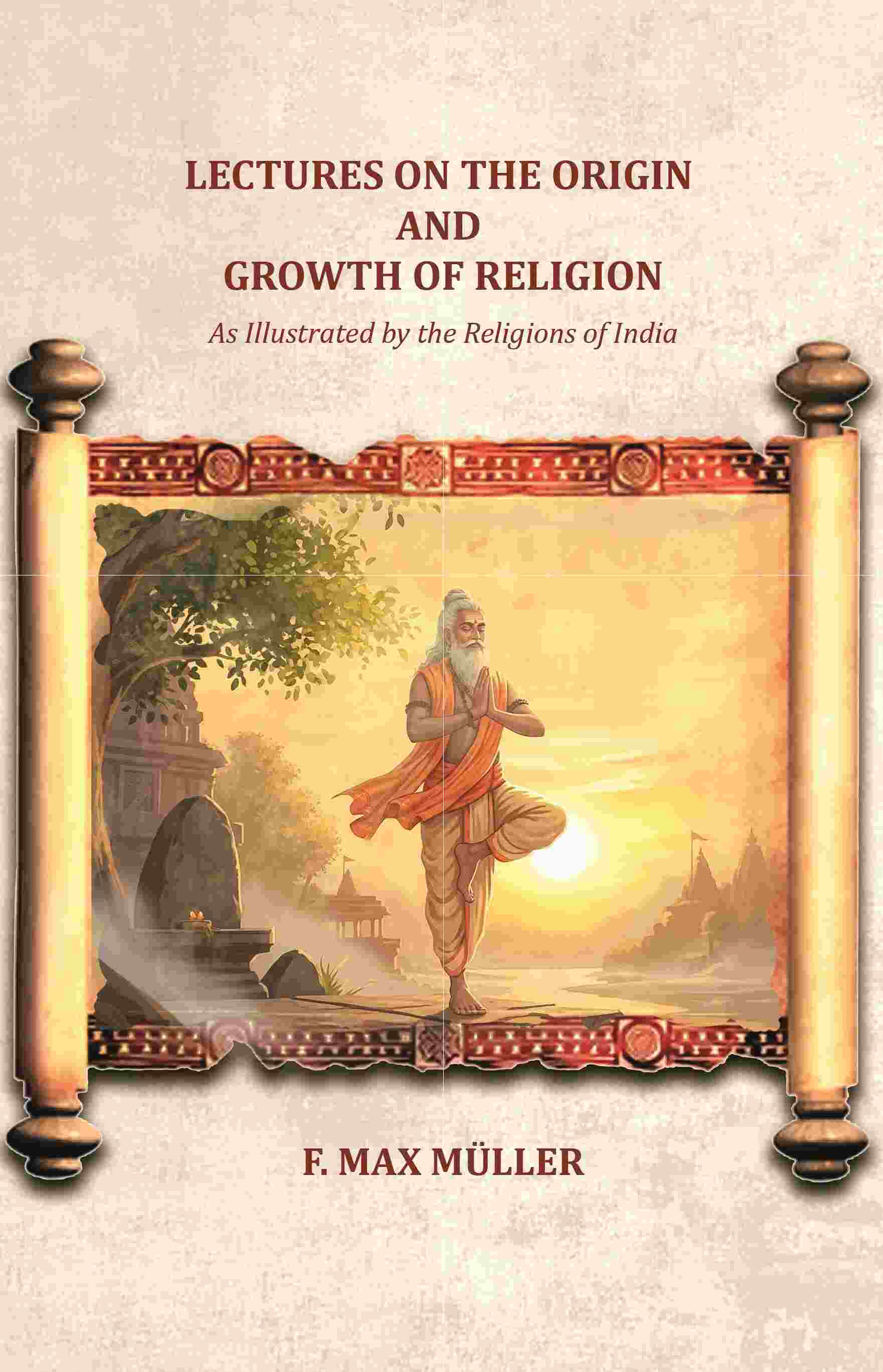 Lectures on the Origin and Growth of Religion: As Illustrated by the Religions of India - Gyan Books | Grab2Buy