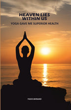 Heaven Lies Within Us: Yoga Gave Me Superior Health - Gyan Books
