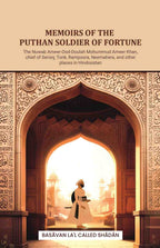 Memoirs of the Puthan soldier of fortune: The Nuwab Ameer-Ood-Doulah Mohummud Ameer Khan, chief of Seronj, Tonk, Rampoora, Neemahera, and other places in Hindoostan - Gyan Books