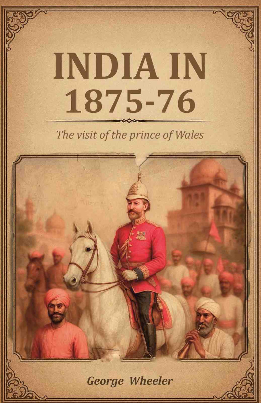 India in 1875-76: The visit of the prince of Wales - Gyan Books | Grab2Buy