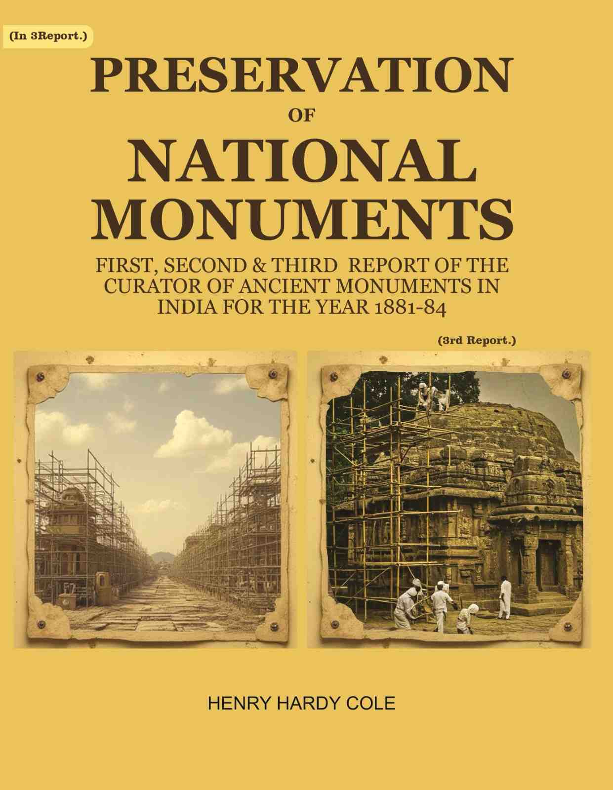 Preservation of National Monuments: Third Report of the Curator of Ancient Monuments in India For the year 1883-84 (3rd Report) - Gyan Books