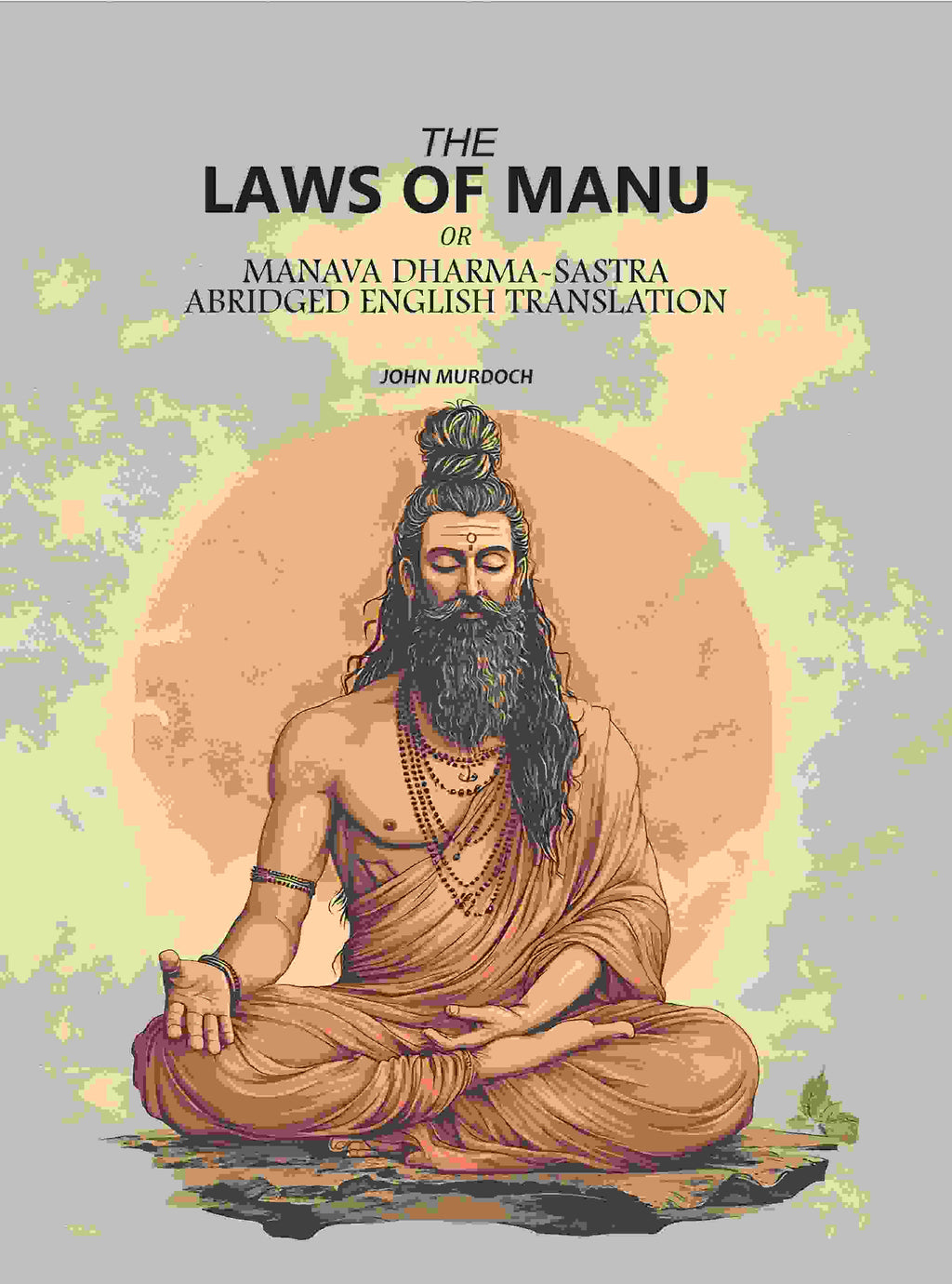 The Laws Of Manu: Or Manava Dharma-Sastra, Abridged English Translation - Gyan Books