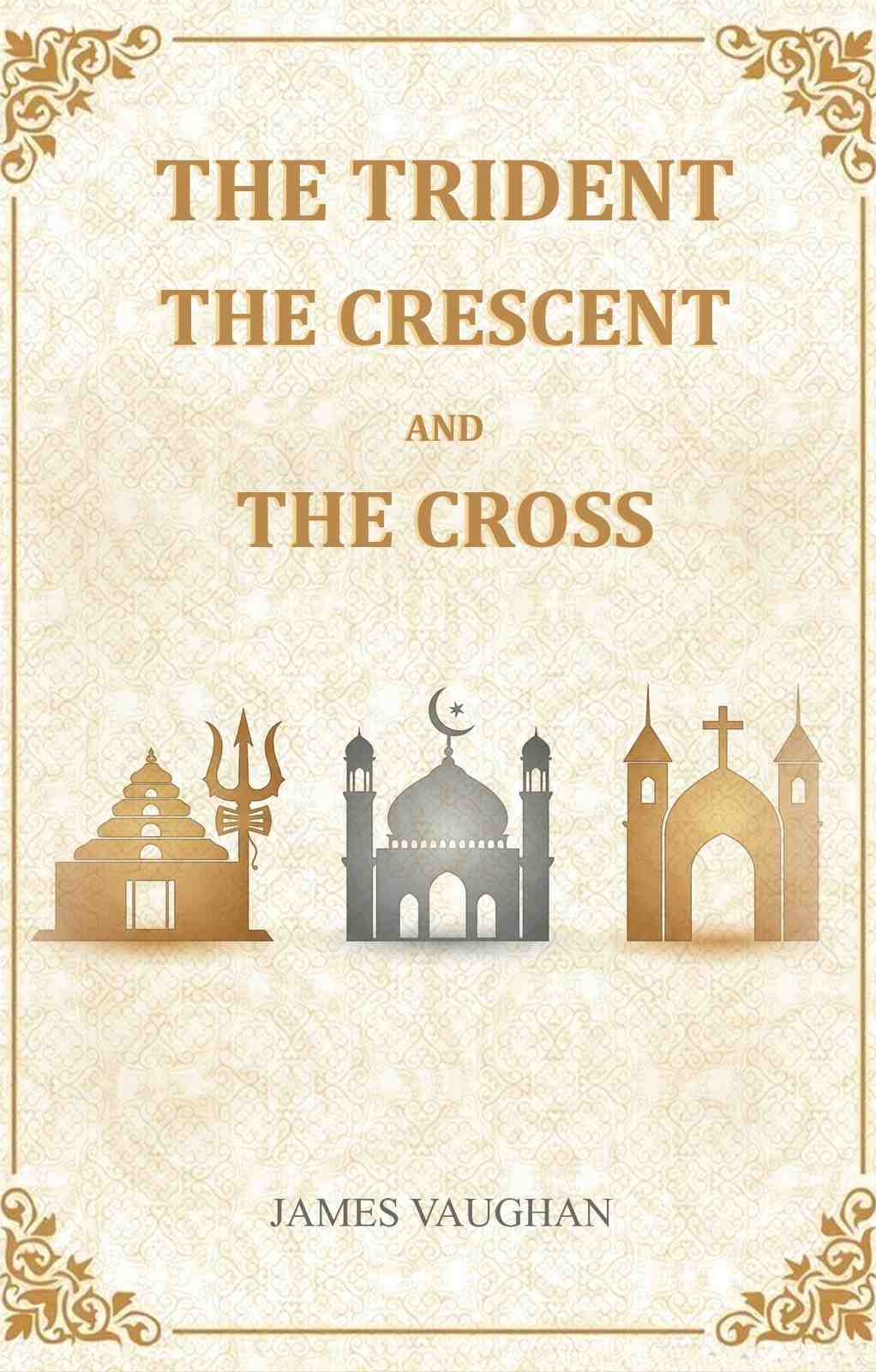 The Trident, The Crescent, And The Cross - Gyan Books