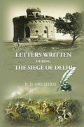 Letters Written During The Siege Of Delhi - Gyan Books