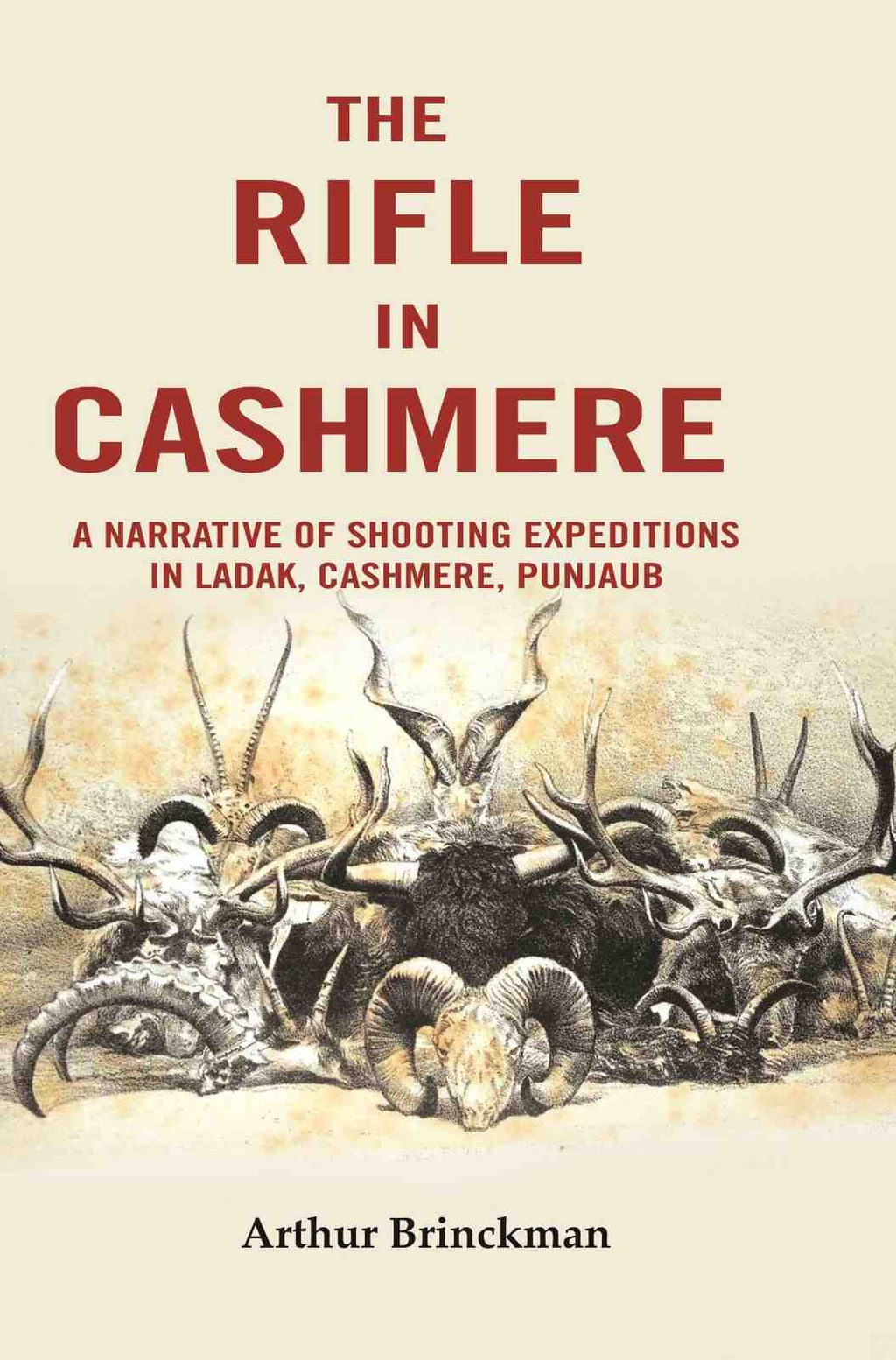 The Rifle in Cashmere: A Narrative of Shooting Expeditions in Ladak, Cashmere, Punjaub - Gyan Books