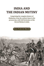 India And The Indian Mutiny: Comprising The Complete History Of Hindustan, From The Earliest Times To The - Gyan Books