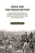 India and the Indian Mutiny: Comprising the complete history of Hindustan, from the earliest times to the present day; with Full Particulars of the Recent Mutiny In India - Gyan Books