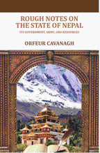 Rough Notes on the State of Nepal: Its government, army, and resources - Gyan Books