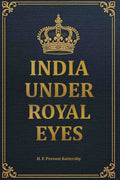 India Under Royal Eyes - Gyan Books