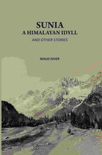 Sunia, A Himalayan Idyll: And Other Stories - Gyan Books