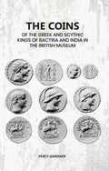 The Coins: Of The Greek And Scythic Kings Of Bactria And India In The British Museum - Gyan Books
