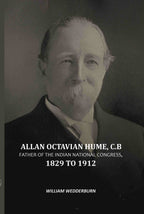 Allan Octavian Hume, C. B: Father Of The Indian National Congress, 1829 to 1912 - Gyan Books | Grab2Buy