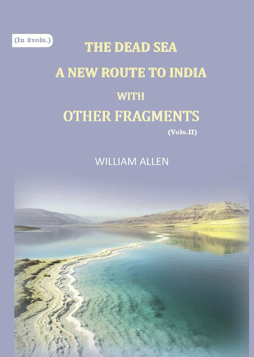 The Dead sea, a new route to India: with other fragments (2nd) - Gyan Books | Grab2Buy