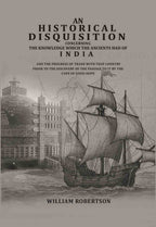 An historical disquisition concerning the knowledge which the ancients had of India: And the progress of trade with that country prior to the discovery of the passage to it by the Cape of Good Hope - Gyan Books | Grab2Buy