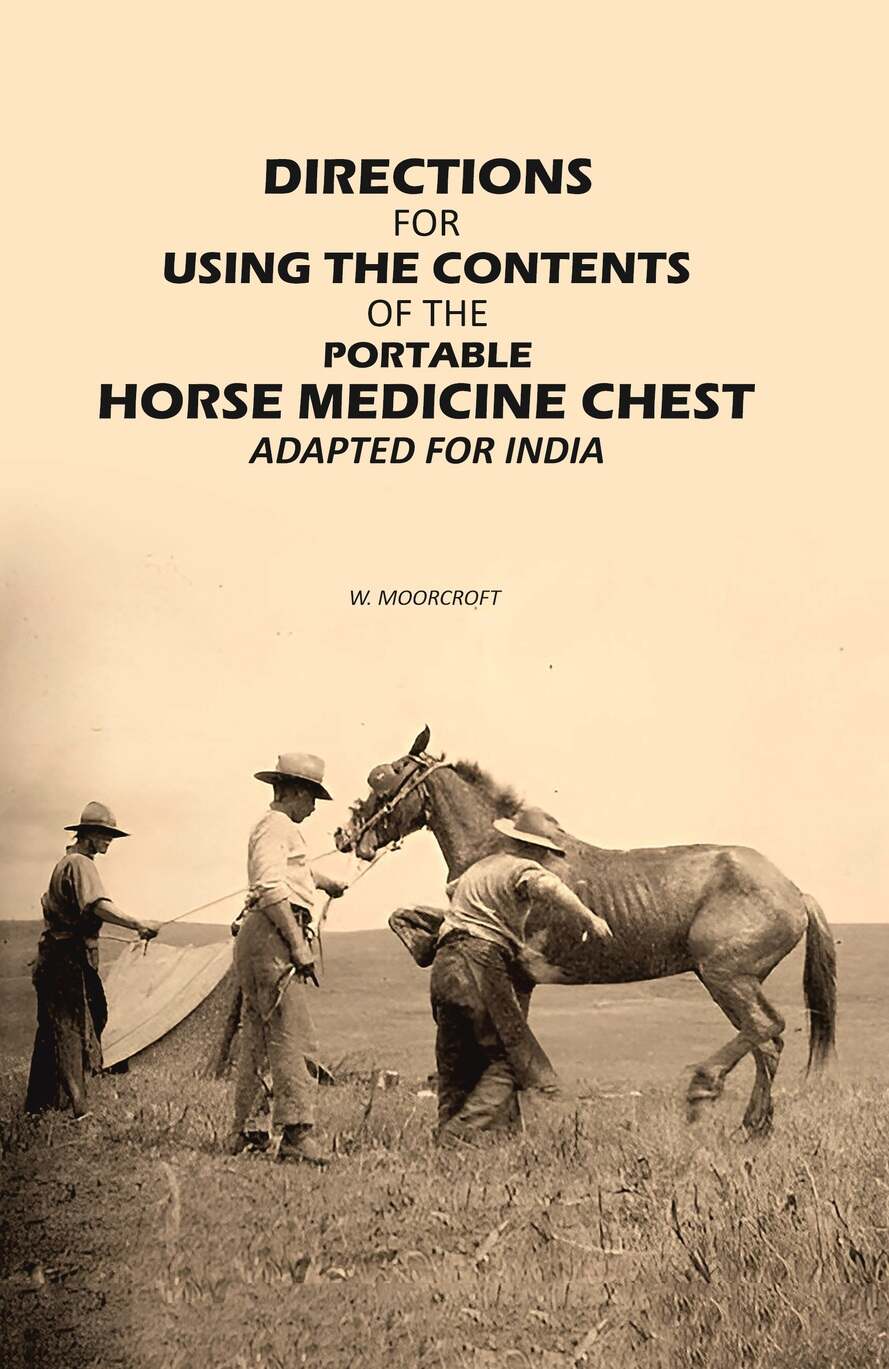 Directions for Using the Contents of the Portable Horse Medicine Chest: Adapted for India - Gyan Books | Grab2Buy