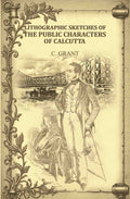 Lithographic Sketches of the Public Characters of Calcutta - Gyan Books