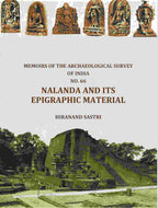 Memoirs of The Archaeological Survey Of India No. 66 Nalanda And Its Epigraphic Material - Gyan Books