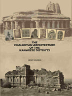 The Chalukyan Architecture of the Kanarese Districts - Gyan Books