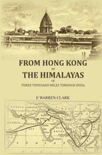 From Hong Kong to the Himalayas: Or, three thousand miles through India - Gyan Books