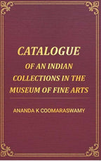Catalogue of an Indian Collections in the Museum of Fine Arts - Gyan Books