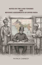 Notes on the Land Tenures and Revenue assessments of Upper India - Gyan Books