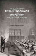 An Elementary English Grammar and Composition: For the Use of Schools - Gyan Books