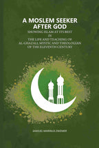 A Moslem Seeker After God: Showing Islam At Its Best In The Life And Teaching Of Al-Ghazali, Mystic And Theologian Of The Eleventh Century - Gyan Books