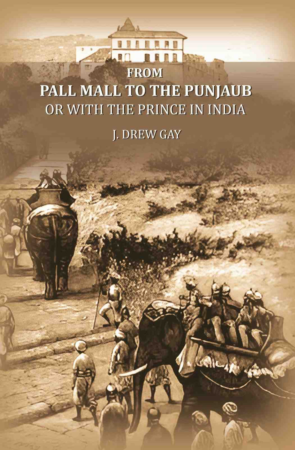 From Pall Mall to the Punjaub: or with the Prince in India - Gyan Books | Grab2Buy