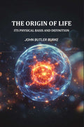 The Origin Of Life: Its Physical Basis and Definition - Gyan Books