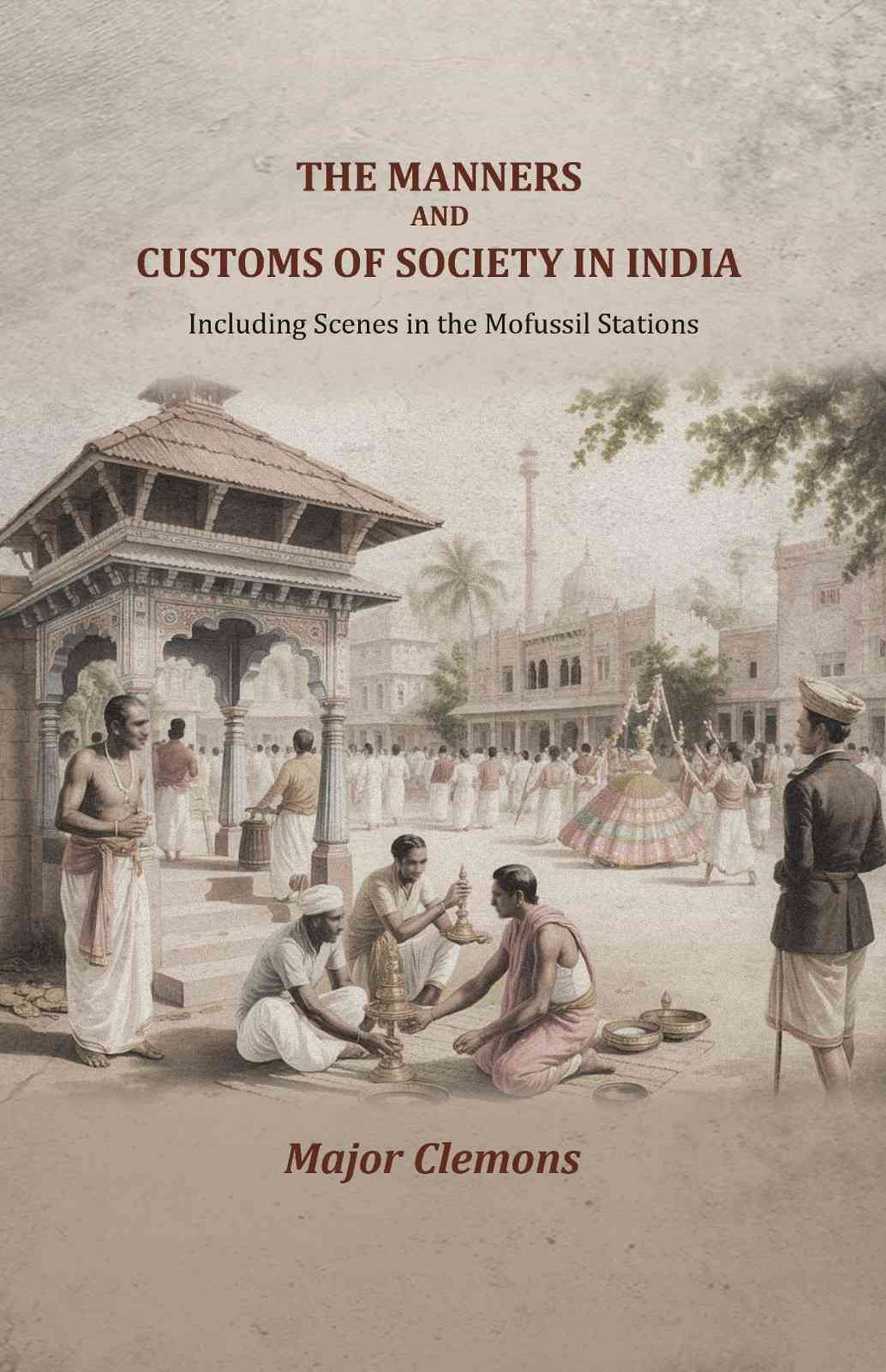 The Manners and customs of society in India: Including Scenes in the Mofussil Stations - Gyan Books