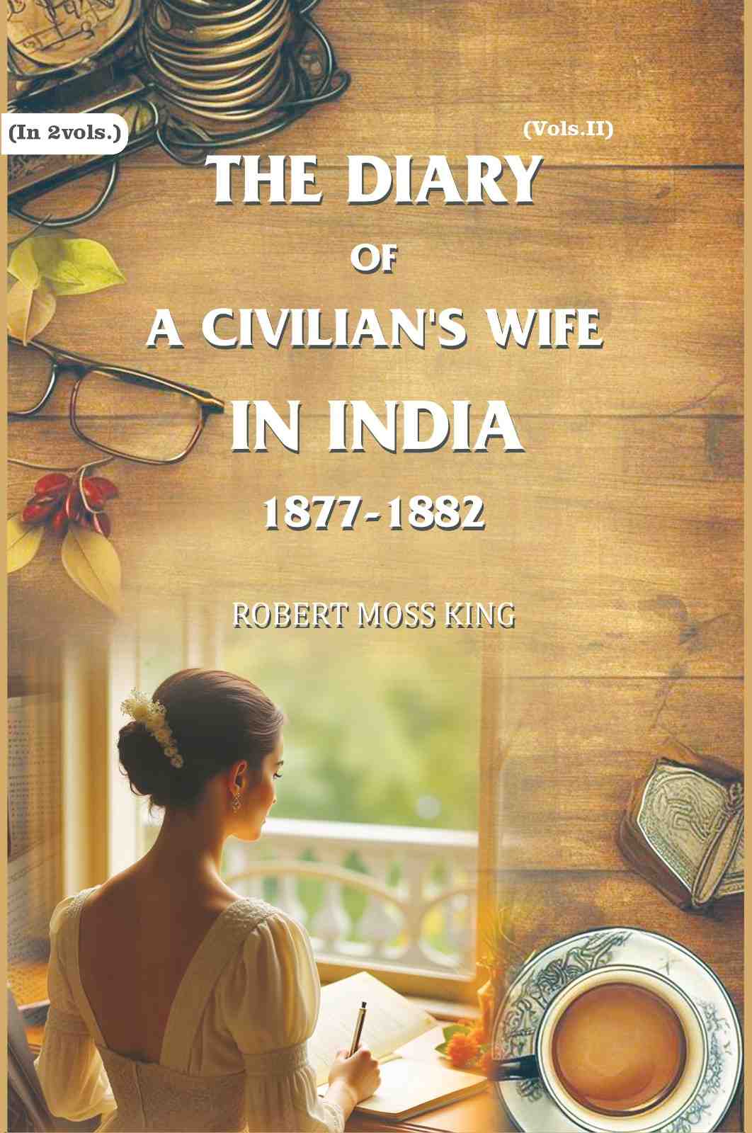The Diary of a Civilian's Wife in India: 1877-1882 (2nd) - Gyan Books