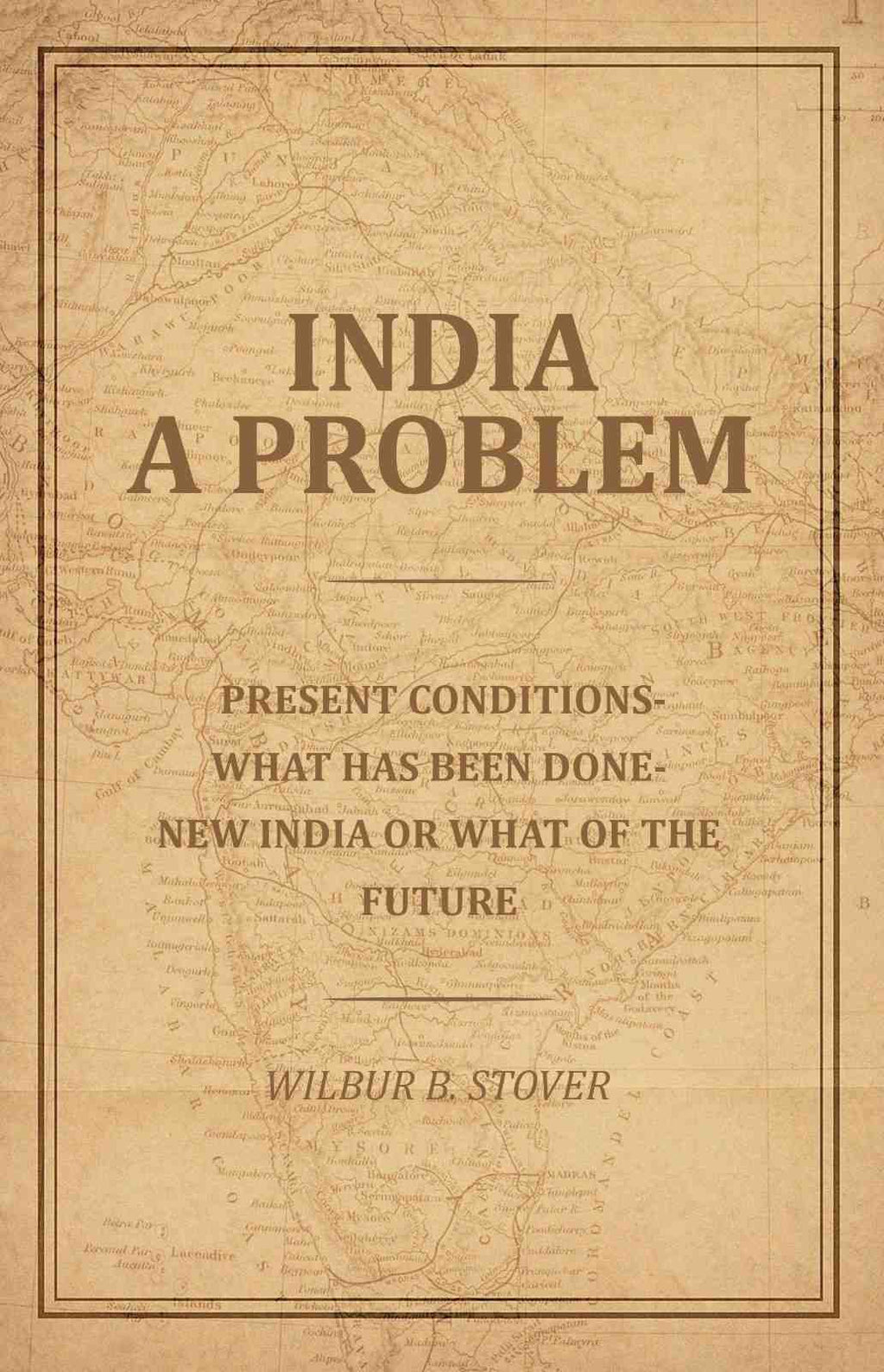 India A Problem: Present Conditions-What has been done--New India or what of the Future - Gyan Books