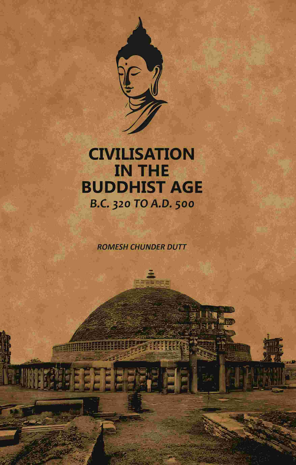 Civilisation In The Buddhist Age: B.C. 320 to A.D. 500 - Gyan Books