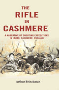 The Rifle in Cashmere: A Narrative of Shooting Expeditions in Ladak, Cashmere, Punjaub - Gyan Books