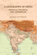 A Geography of India: Physical, Political, and Commercial - Gyan Books