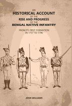 An Historical Account of The Rise and Progress of The Bengal Native Infantry: From its First Formation in 1757 to 1796 - Gyan Books