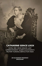 Catharine Grace Loch Royal Red Cross Senior Lady Superintendent Queen Alexandra's Military Nursing Service for India - Gyan Books