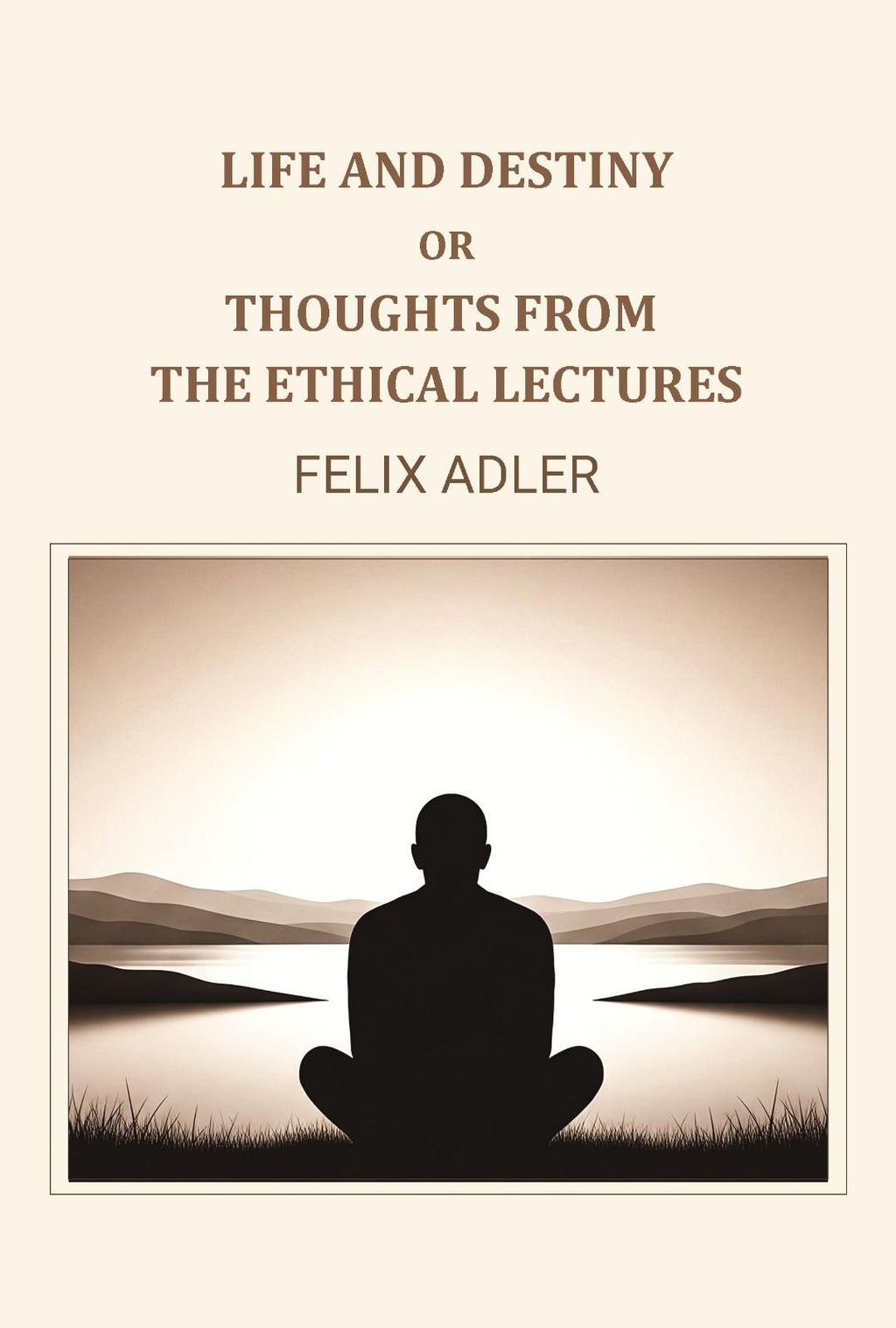 Life and destiny or thoughts from the ethical lectures - Gyan Books