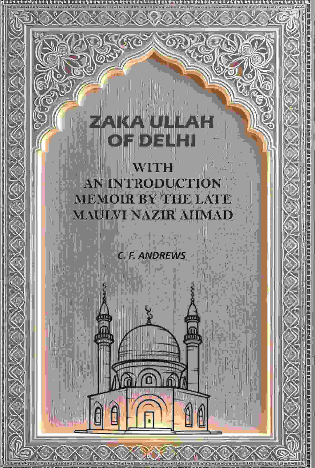Zaka Ullah of Delhi: With An Introduction Memoir By the Late Maulvi Nazir Ahmad - Gyan Books | Grab2Buy