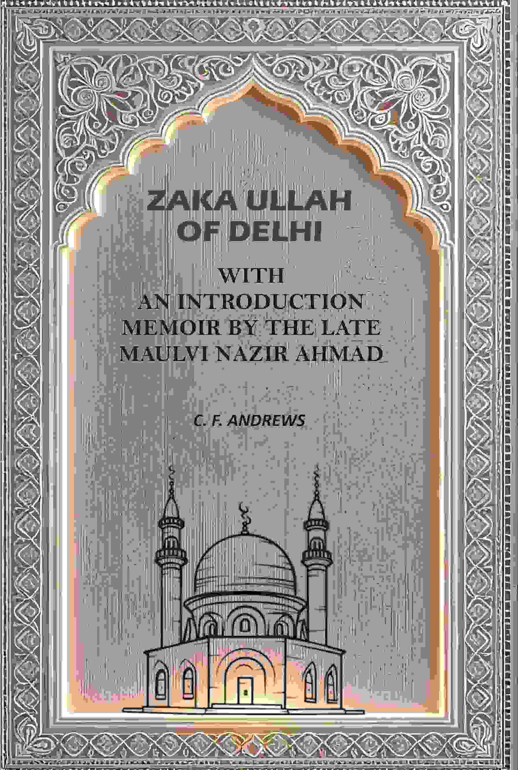 Zaka Ullah of Delhi: With An Introduction Memoir By the Late Maulvi Nazir Ahmad - Gyan Books | Grab2Buy
