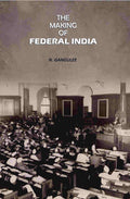 The Making Of Federal India - Gyan Books