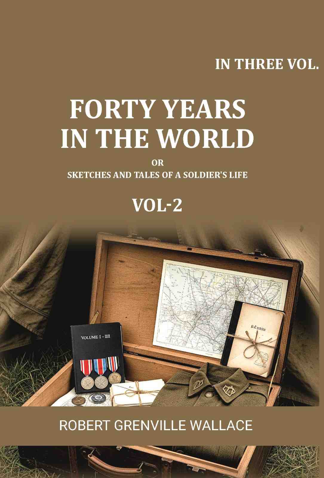 Forty Years in the World: Or, Sketches and Tales of a Soldier's Life (2nd) - Gyan Books