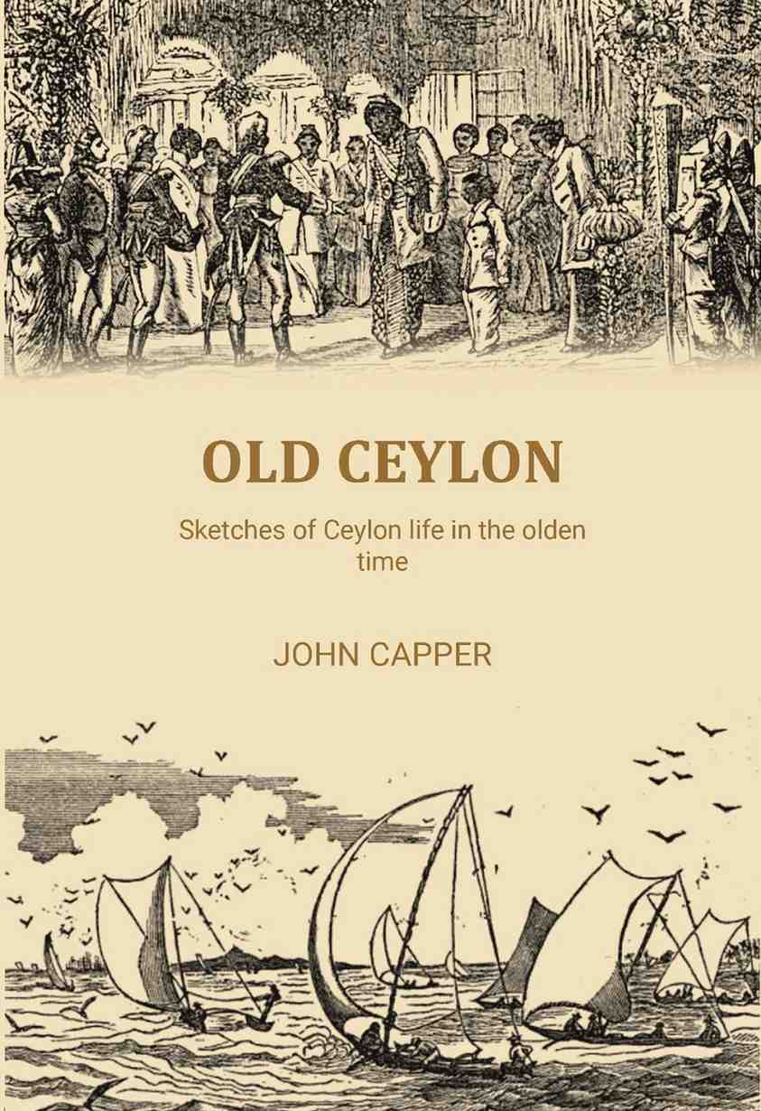 Old Ceylon: Sketches of Ceylon life in the olden time - Gyan Books