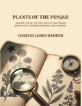 Plants of the Punjab: A descriptive key to the flora of the Punjab, North-west Frontier Province and Kashmir - Gyan Books